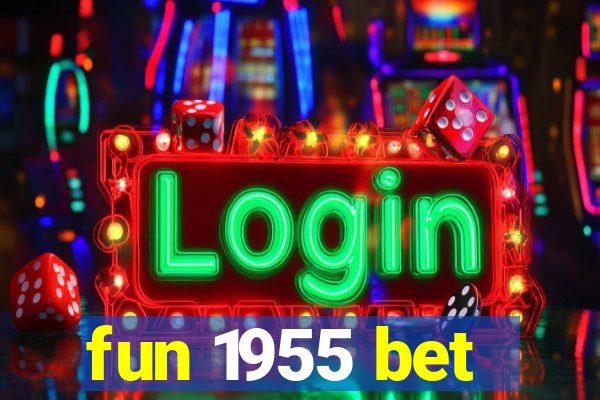 fun 1955 bet